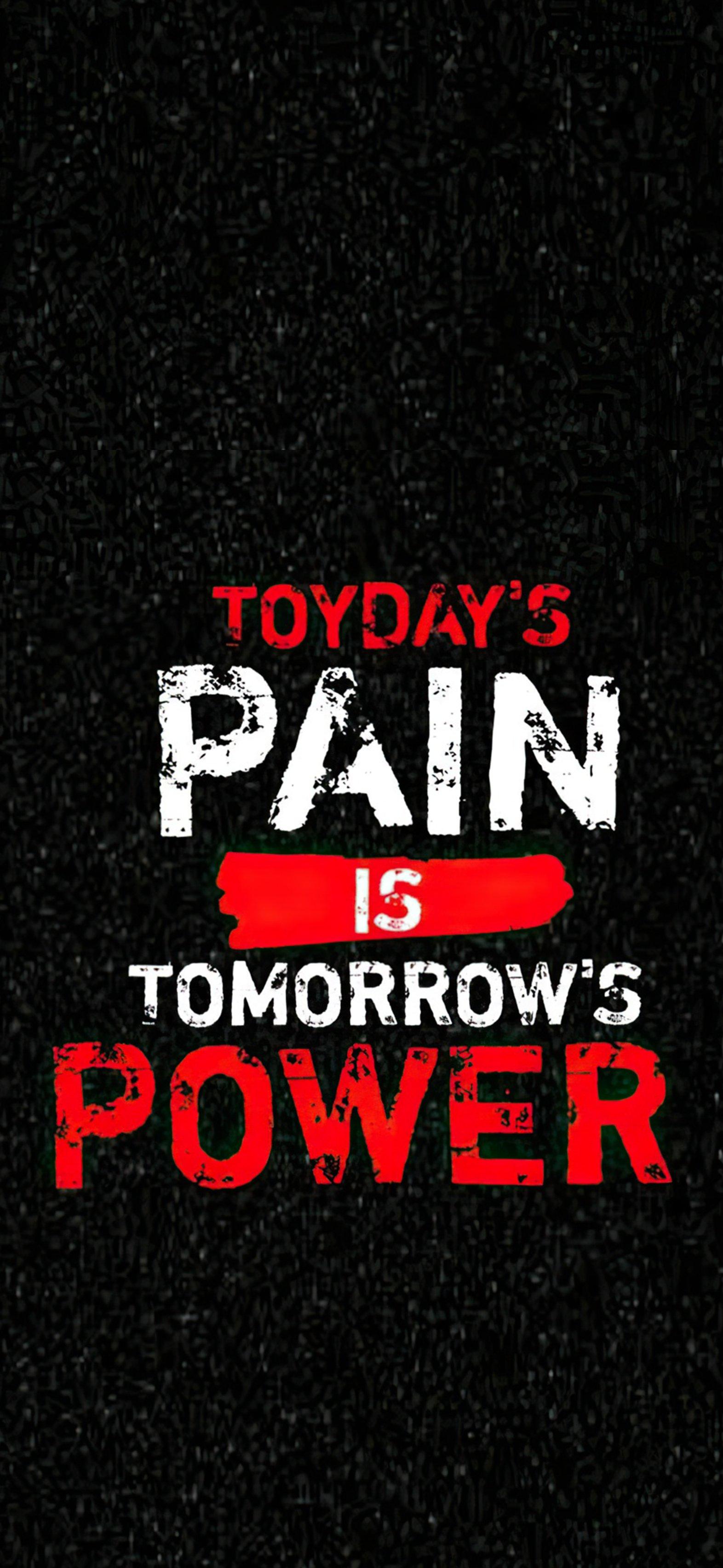 Today's Pain Is Tomorrow's Power